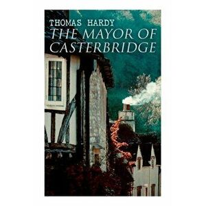 The Mayor of Casterbridge: Historical Novel, Paperback - Thomas Hardy imagine