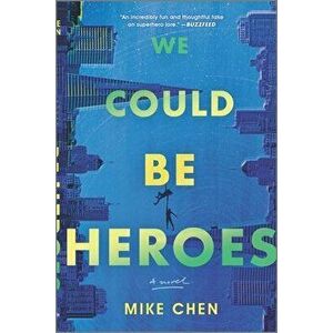 We Could Be Heroes, Paperback - Mike Chen imagine