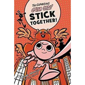 The Gumazing Gum Girl! Stick Together!, Hardcover - Rhode Montijo imagine