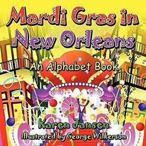 Mardi Gras in New Orleans: An Alphabet Book, Paperback - Karen Jansen imagine