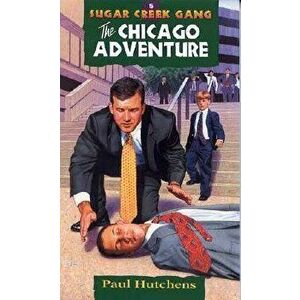 The Chicago Adventure, Volume 5, Paperback - Paul Hutchens imagine