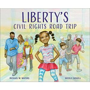 Liberty's Civil Rights Road Trip, Hardcover - Michael W. Waters imagine