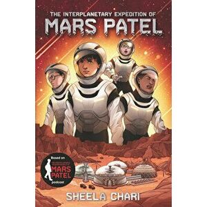The Interplanetary Expedition of Mars Patel, Hardcover - Sheela Chari imagine