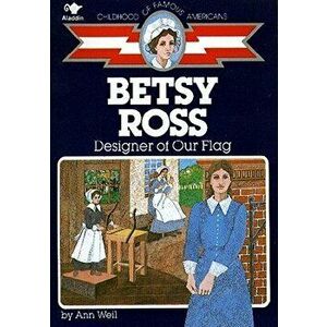Betsy Ross: Designer of Our Flag, Paperback - Ann Weil imagine