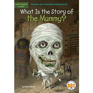 What Is the Story of the Mummy?, Paperback - Sheila Keenan imagine