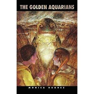 The Golden Aquarians, Paperback - Monica Hughes imagine