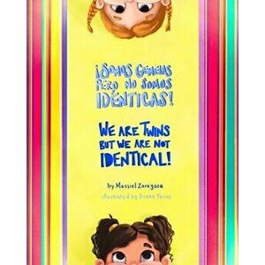 ¡Somos Gemelas pero No Somos Idénticas! / We Are Twins but We Are Not Identical!: Un Libro Bilingüe / a Bilingual Book - Massiel Zaragoza imagine