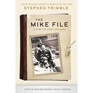 The Mike File: A Story of Grief and Hope, Paperback - Stephen Trimble imagine