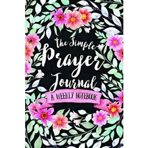 The Simple Prayer Journal: A Weekly Notebook, Paperback - Shalana Frisby imagine
