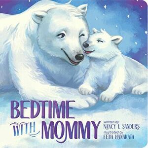 Bedtime with Mommy, Board book - Nancy I. Sanders imagine