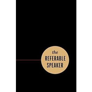 The Referable Speaker: Your Guide to Building a Sustainable Speaking Career-No Fame Required, Paperback - Michael Port imagine