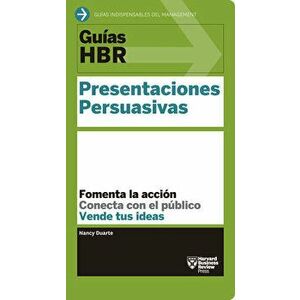 Guías Hbr: Presentaciones Persuasivas (HBR Guide to Persuasive Presentation Spanish Edition), Paperback - *** imagine