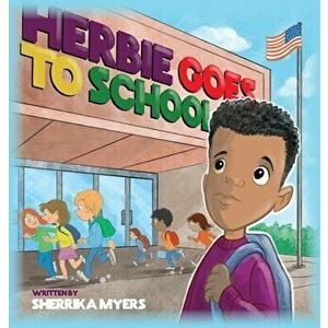 Herbie Goes to School, Hardcover - Sherrika Myers imagine