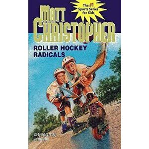 Roller Hockey Radicals, Paperback - Matt Christopher imagine