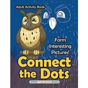 Connect the Dots Adult Activity Book -- Form Interesting Pictures!, Paperback - *** imagine