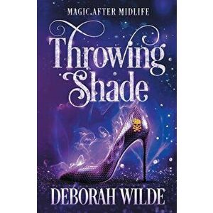 Throwing Shade: A Humorous Paranormal Women's Fiction, Paperback - Deborah Wilde imagine