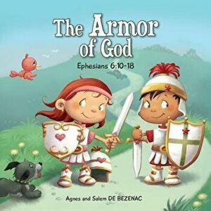 The Armor of God: Ephesians 6: 10-18, Paperback - Agnes De Bezenac imagine