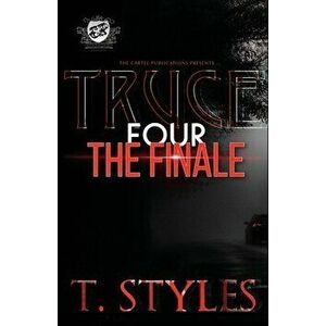 Truce 4: The Finale (The Cartel Publications Presents), Paperback - T. Styles imagine