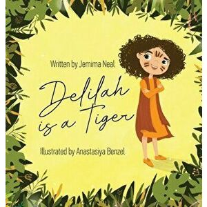 Delilah is a Tiger, Hardcover - Jemima Neal imagine
