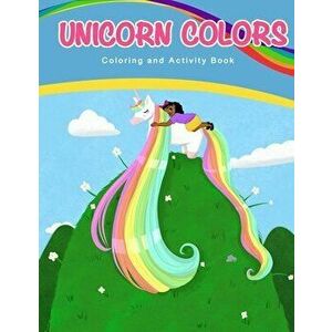 Unicorn Colors: Activity and Coloring Book, Paperback - Angela Davis Hazelray imagine