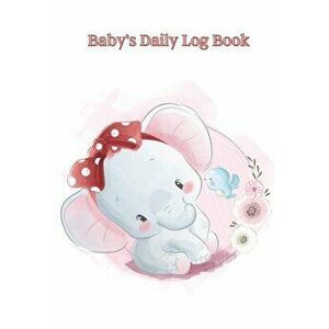 Baby's Daily Log Book: The perfect notebook for New Parents and Nannies/Keep track of sleep and feed times, diaper changes, baby activities, - Mario M imagine