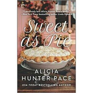 Sweet as Pie: A Small Town Romance, Paperback - Alicia Hunter Pace imagine