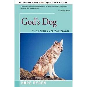 God's Dog: A Celebration of the North American Coyote, Paperback - Hope Ryden imagine