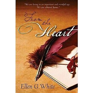 From the Heart, Hardcover - Ellen Gould Harmon White imagine