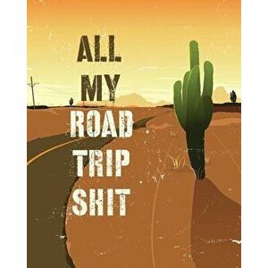 All My Road Trip Shit: Road Trip Planner - Adventure Journal - Cross Country Vacation Log Book, Paperback - Hartwell Press imagine