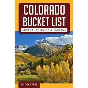 Colorado Bucket List Adventure Guide & Journal, Paperback - *** imagine