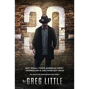 -30- Why Small-Town American Print Journalism is Anything But Dead, Paperback - Greg Little imagine