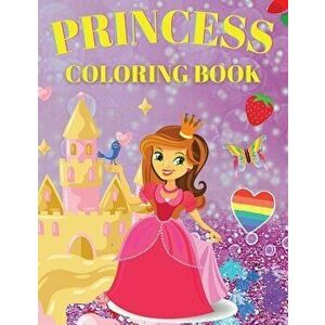 Princess Coloring Book: Cute And Adorable Princess Coloring Book For Girls Ages 3-9, Paperback - Beni Blox imagine