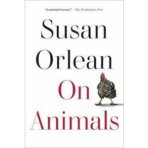 On Animals, Hardcover - Susan Orlean imagine