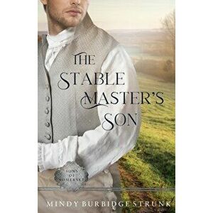 The Stable Master's Son: A Regency Romance, Paperback - Mindy Burbidge Strunk imagine