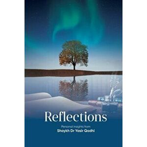 Reflections: Personal Insights From Shaykh Dr. Yasir Qadhi, Paperback - Yasir Qadhi imagine