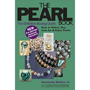 The Pearl Book (4th Edition): The Definitive Buying Guide, Hardcover - Antoinette Matlins imagine