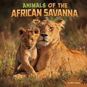 Animals of the African Savanna, Paperback - Mari Schuh imagine