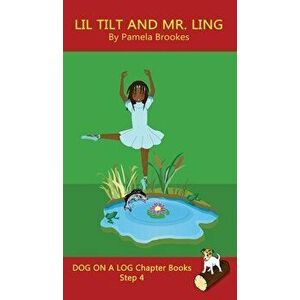 Lil Tilt And Mr. Ling Chapter Book: (Step 4) Sound Out Books (systematic decodable) Help Developing Readers, including Those with Dyslexia, Learn to R imagine
