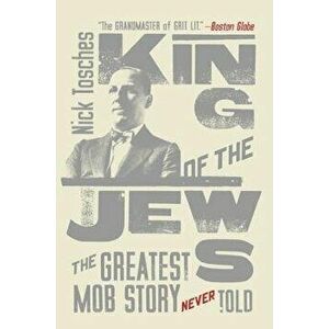 King of the Jews: The Greatest Mob Story Never Told, Paperback - Nick Tosches imagine