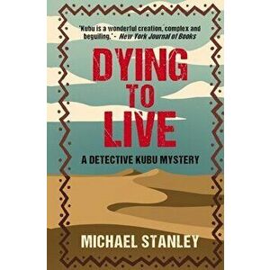 Dying to Live: A Detective Kubu Mystery, Paperback - Michael Stanley imagine