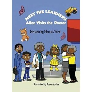 Meet the Learners: Alice Visits the Doctor, Hardcover - Manual Ford imagine