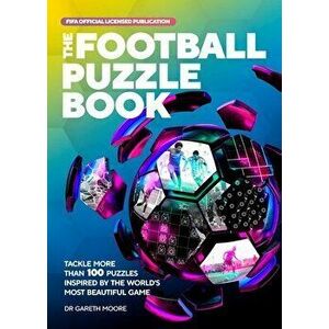 The Fifa Football Puzzle Book: Tackle More Than 100 Puzzles Inspired by the World's Most Beautiful Game, Paperback - Gareth Moore imagine