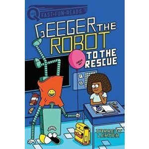 To the Rescue: Geeger the Robot, Paperback - Jarrett Lerner imagine