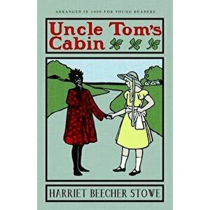 Uncle Tom's Cabin: Or Life Among the Lowly, Paperback - Harriet Beecher Stowe imagine