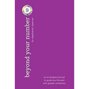Beyond Your Number Type 9: an enneagram journal to guide you forward with greater wholeness, Paperback - Stephanie J. Spencer imagine
