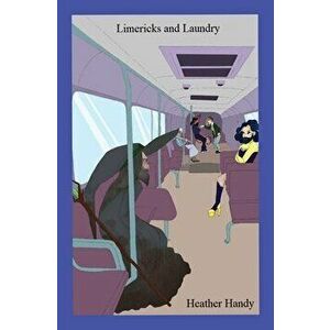 Limericks and Laundry: Vol. 1, Paperback - Heather Handy imagine
