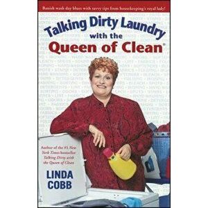 Talking Dirty Laundry with the Queen of Clean, Paperback - Linda Cobb imagine