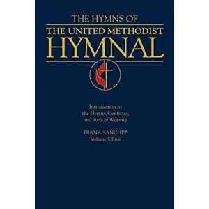 Hymns of the United Methodist Hymnal, Paperback - Diana Sanchez imagine