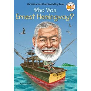 Who Was Ernest Hemingway?, Paperback - Jim Gigliotti imagine
