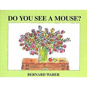 Do You See a Mouse?, Paperback - Bernard Waber imagine